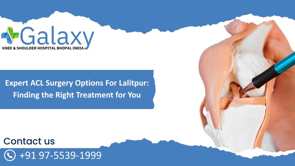 Expert ACL Surgery Options for Lalitpur: Finding the Right Treatment for You