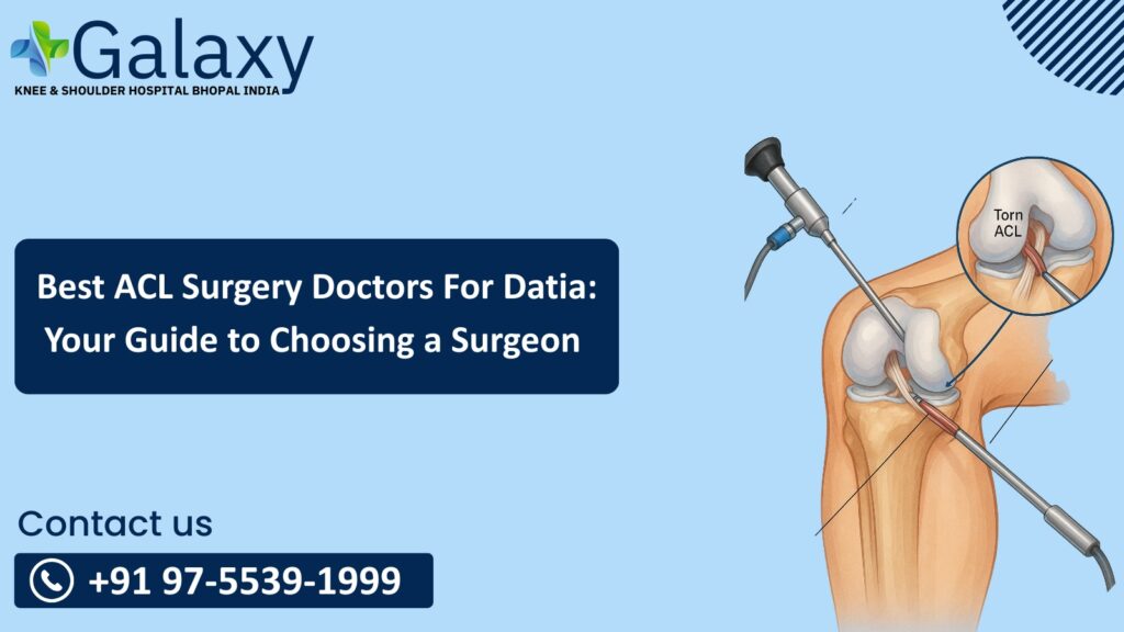 Best ACL Surgery Doctors for Datia: Your Guide to Choosing a Surgeon