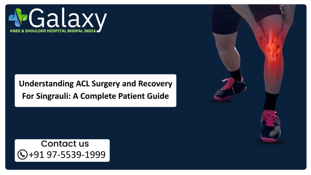 Understanding ACL Surgery and Recovery for Singrauli: A Complete Patient Guide