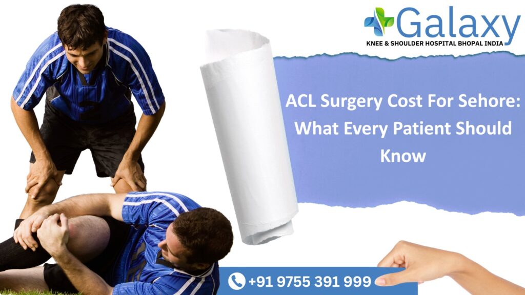 ACL Surgery Cost for Sehore: What Every Patient Should Know