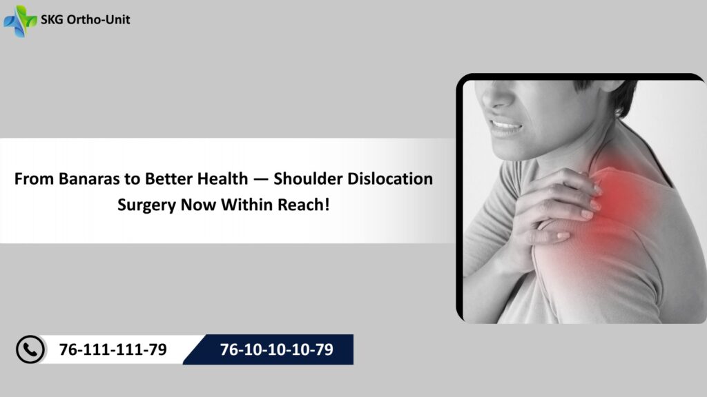 From Banaras to Better Health — Shoulder Dislocation Surgery Now Within Reach